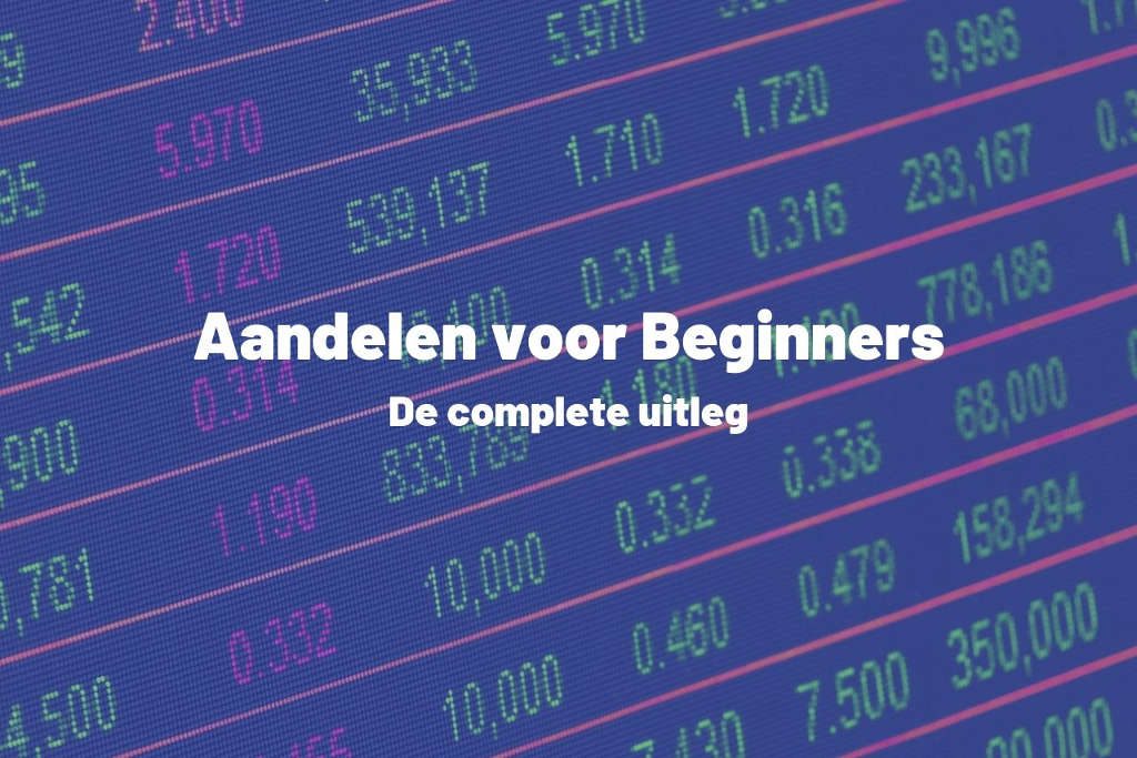 De complete uitleg over aandelen voor beginners