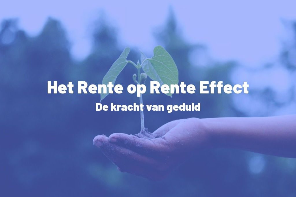 De kracht van het rente op rente effect