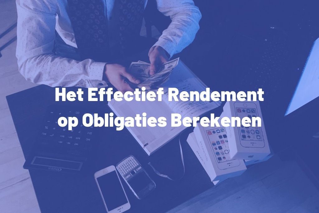 Het effectief rendement op obligaties berekenen