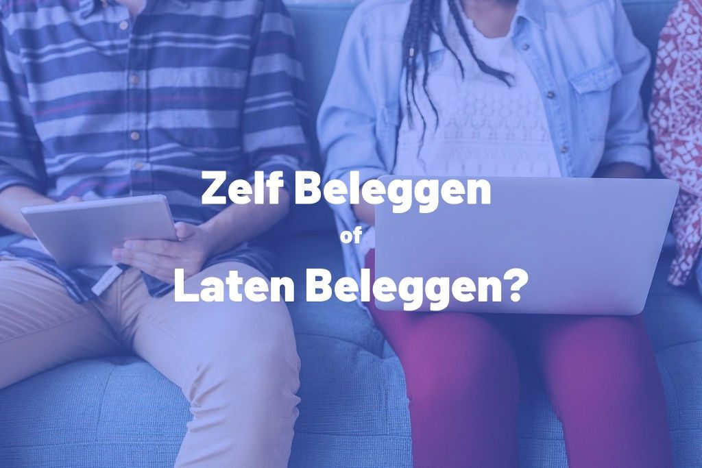 Zelf Beleggen of Laten Beleggen