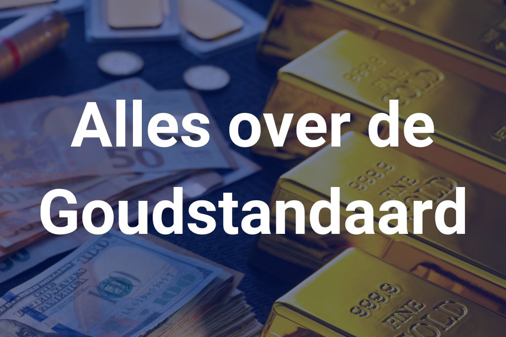 Alles over de goudstandaard