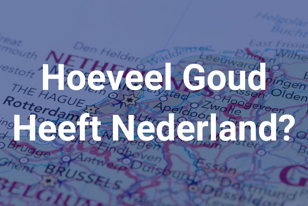 Hoeveel goud heeft nederland precies