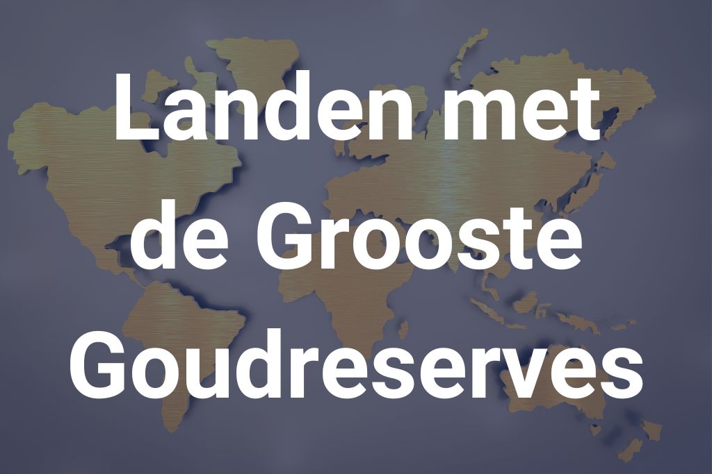 Landen met de grootste goudreserves