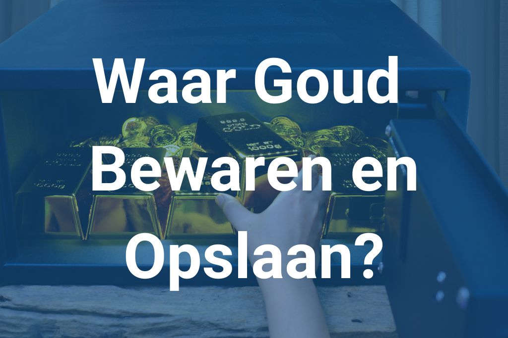 Waar goud opslaan en bewaren