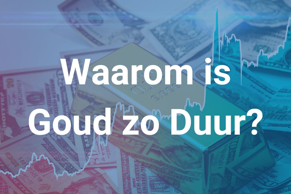 Waarom is goud zo duur