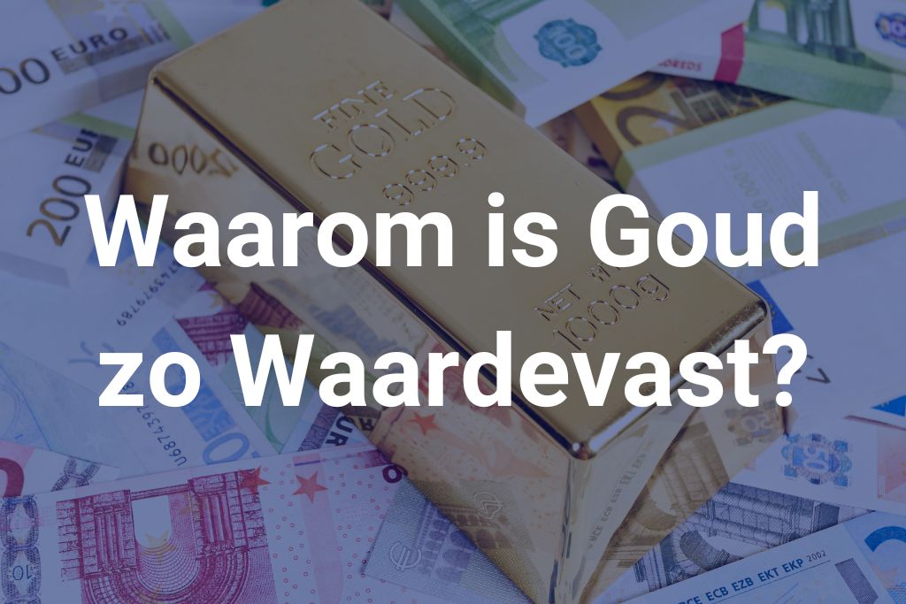 Waarom is goud zo waardevast